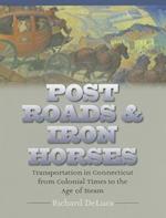 Post Roads & Iron Horses