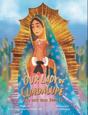 Our Lady of Guadalupe and Her Dear Juani