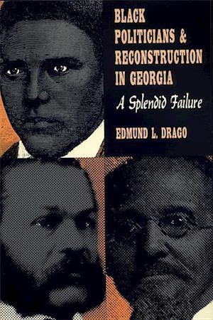 Drago, E:  Black Politicians and Reconstruction in Georgia