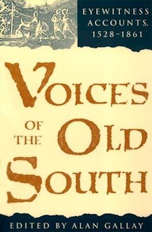 Voices of the Old South: Eyewitness Accounts, 15281861