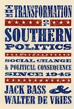 The Transformation of Southern Politics: Social Change & Political Consequence Since 1945 