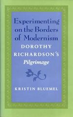 Experimenting on the Borders of Modernism: Dorothy Richardsons Pilgrimage 