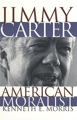 Morris, K:  Jimmy Carter, American Moralist