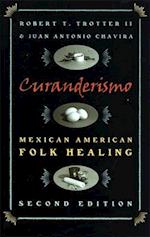 Curanderismo: Mexican American Folk Healing, 2nd Ed. 
