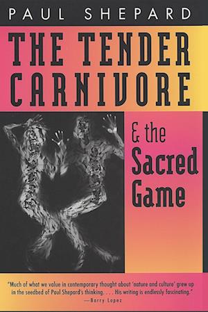 Shepard, P:  The Tender Carnivore and the Sacred Game