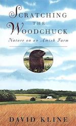 Scratching the Woodchuck: Nature on an Amish Farm 