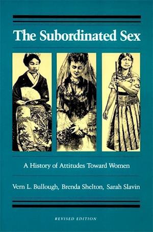 The Subordinated Sex: A History of Attitudes Toward Women