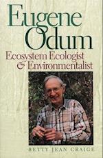 Eugene Odum: Ecosystem Ecologist and Environmentalist 