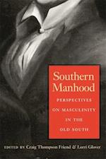 Southern Manhood: Perspectives on Masculinity in the Old South 