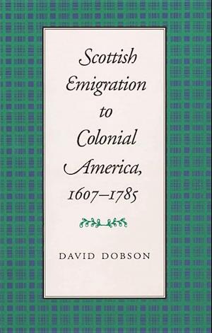 Scottish Emigration to Colonial America, 1607-1785