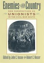 Enemies of the Country: New Perspectives on Unionists in the Civil War South 