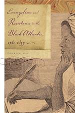Evangelism and Resistance in the Black Atlantic, 1760-1835