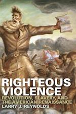 Righteous Violence: Revolution, Slavery, and the American Renaissance 