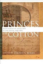 Princes of Cotton: Four Diaries of Young Men in the South, 1848-1860 