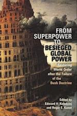 From Superpower to Besieged Global Power: Restoring World Order After the Failure of the Bush Doctrine 