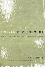 Uneven Development: Nature, Capital, and the Production of Space 
