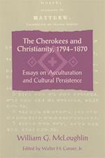 The Cherokees and Christianity, 1794-1870: Essays on Acculturation and Cultural Persistence 