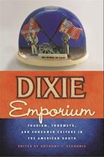 Dixie Emporium: Tourism, Foodways, and Consumer Culture in the American South 