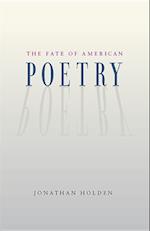 Holden, J:  The Fate of American Poetry