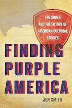 Finding Purple America: The South and the Future of American Cultural Studies 