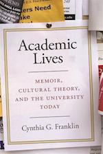 Academic Lives: Memoir, Cultural Theory, and the University Today 