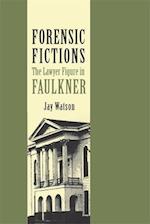 Forensic Fictions: The Lawyer Figure in Faulkner 