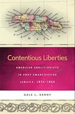 Contentious Liberties: American Abolitionists in Post-Emancipation Jamaica, 1834-1866 