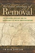 The Legal Ideology of Removal: The Southern Judiciary and the Sovereignty of Native American Nations 