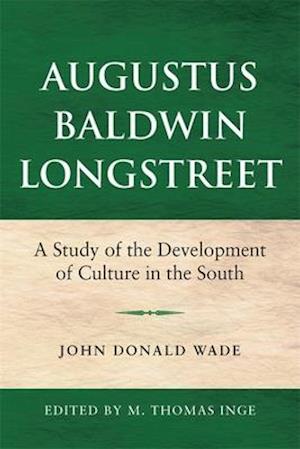 Augustus Baldwin Longstreet: A Study of the Development of Culture in the South