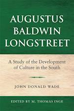 Augustus Baldwin Longstreet: A Study of the Development of Culture in the South 