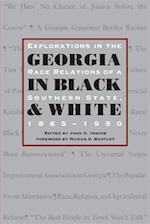 Georgia in Black and White: Explorations in Race Relations of a Southern State, 1865-1950 