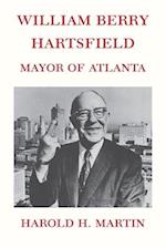 William Berry Hartsfield: Mayor of Atlanta 