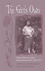 The Girl's Own: Cultural Histories of the Anglo-American Girl, 1830-1915 