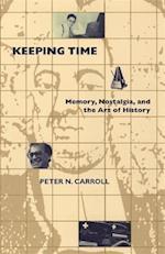 Keeping Time: Memory, Nostalgia, and the Art of History 