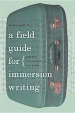 Hemley, R:  A Field Guide for Immersion Writing
