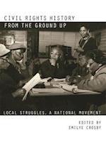 Civil Rights History from the Ground Up: Local Struggles, a National Movement 