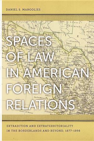 Margolies, D:  Spaces of Law in American Foreign Relations