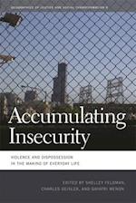 Accumulating Insecurity: Violence and Dispossession in the Making of Everyday Life 