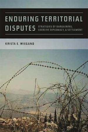 Enduring Territorial Disputes: Strategies of Bargaining, Coercive Diplomacy, & Settlement