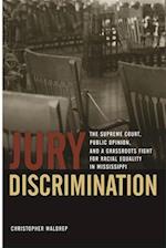 Jury Discrimination: The Supreme Court, Public Opinion, and a Grassroots Fight for Racial Equality in Mississippi 