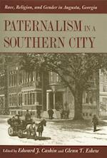 Paternalism in a Southern City: Race, Religion, and Gender in Augusta, Georgia 