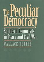 The Peculiar Democracy: Southern Democrats in Peace and Civil War 