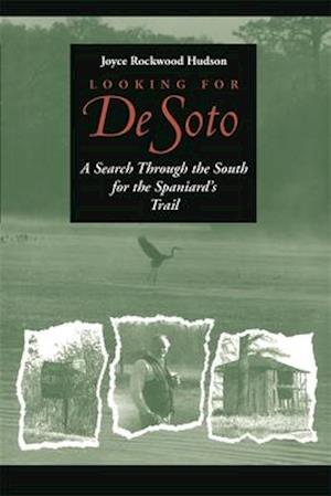 Looking for de Soto: A Search Through the South for the Spaniard's Trail