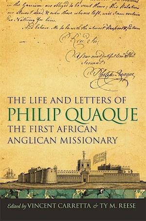 The Life and Letters of Philip Quaque, the First African Anglican Missionary