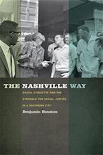 The Nashville Way: Racial Etiquette and the Struggle for Social Justice in a Southern City 