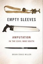 Empty Sleeves: Amputation in the Civil War South 