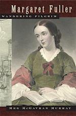 Murray, M:  Margaret Fuller, Wandering Pilgrim