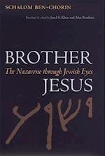 Brother Jesus: The Nazarene Through Jewish Eyes 