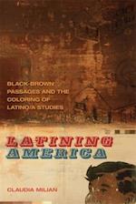 Latining America: Black-Brown Passages and the Coloring of Latino/a Studies 