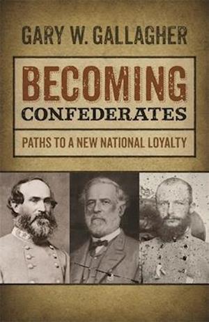 Becoming Confederates: Paths to a New National Loyalty